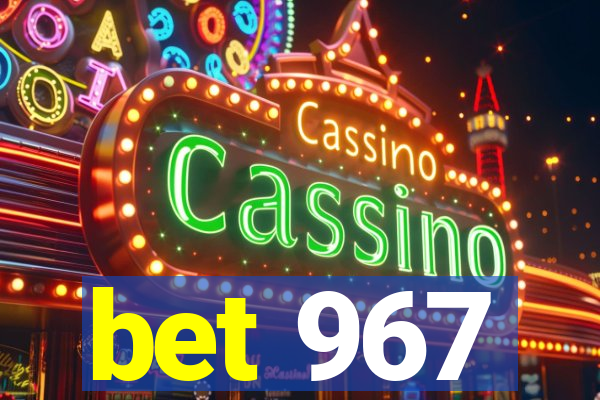 bet 967